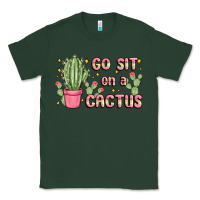Sports Green go sit on a cactus Classic Tee - MaliasSmallBusiness