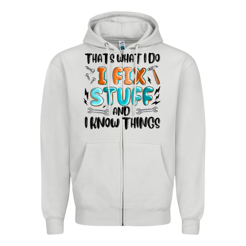 Thats What I Do I Fix Stuff And I Know Things Zipper Hoodie by MaliasSmallBusiness | Teevron