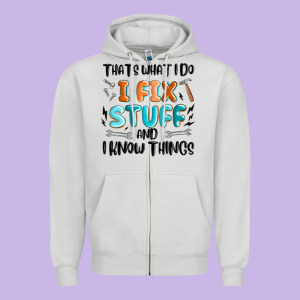 Thats What I Do I Fix Stuff And I Know Things Zipper Hoodie Designed By Maliassmallbusiness
