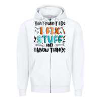White thats what i do i fix stuff and i know things Zipper Hoodie - MaliasSmallBusiness