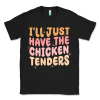 Black i'll just have the chicken tenders Classic Tee - MaliasSmallBusiness