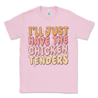 Bubblegum Pink i'll just have the chicken tenders Classic Tee - MaliasSmallBusiness