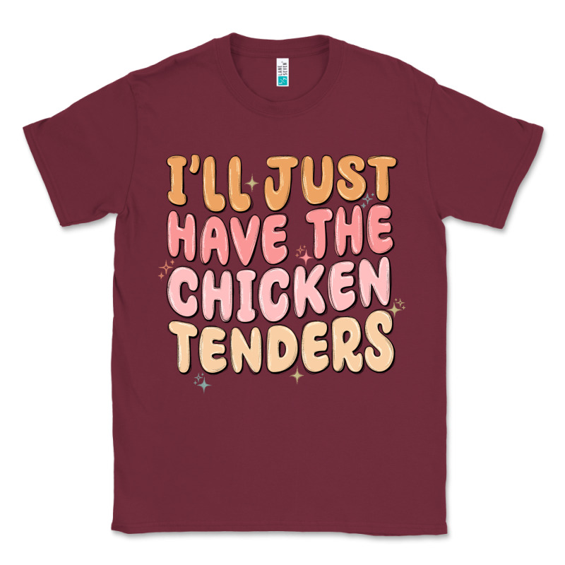 I'll Just Have The Chicken Tenders Classic Tee by MaliasSmallBusiness | Teevron