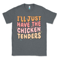 Charcoal Heather i'll just have the chicken tenders Classic Tee - MaliasSmallBusiness
