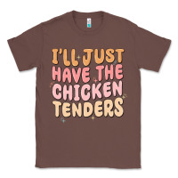 Chestnut i'll just have the chicken tenders Classic Tee - MaliasSmallBusiness