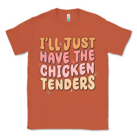 Copper i'll just have the chicken tenders Classic Tee - MaliasSmallBusiness