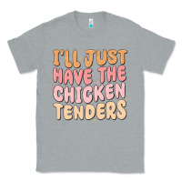 Heather Grey i'll just have the chicken tenders Classic Tee - MaliasSmallBusiness