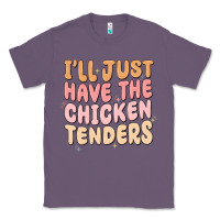 Lavender i'll just have the chicken tenders Classic Tee - MaliasSmallBusiness