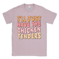 Lilac i'll just have the chicken tenders Classic Tee - MaliasSmallBusiness