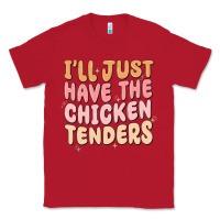 Red i'll just have the chicken tenders Classic Tee - MaliasSmallBusiness