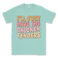 Seafoam i'll just have the chicken tenders Classic Tee - MaliasSmallBusiness