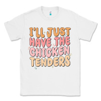 White i'll just have the chicken tenders Classic Tee - MaliasSmallBusiness