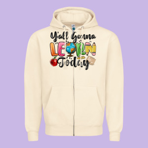 Yall Gonna Learn Today Zipper Hoodie Designed By Maliassmallbusiness