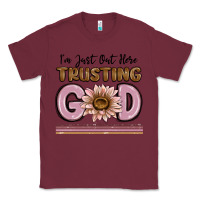 Burgundy im just out here trusting god Classic Tee - MaliasSmallBusiness