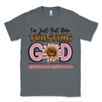 Charcoal Heather im just out here trusting god Classic Tee - MaliasSmallBusiness