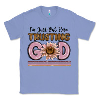 Colony Blue im just out here trusting god Classic Tee - MaliasSmallBusiness