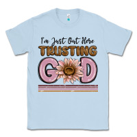 Dusty Blue im just out here trusting god Classic Tee - MaliasSmallBusiness
