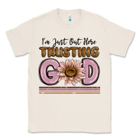Natural im just out here trusting god Classic Tee - MaliasSmallBusiness