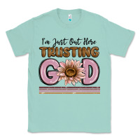 Seafoam im just out here trusting god Classic Tee - MaliasSmallBusiness