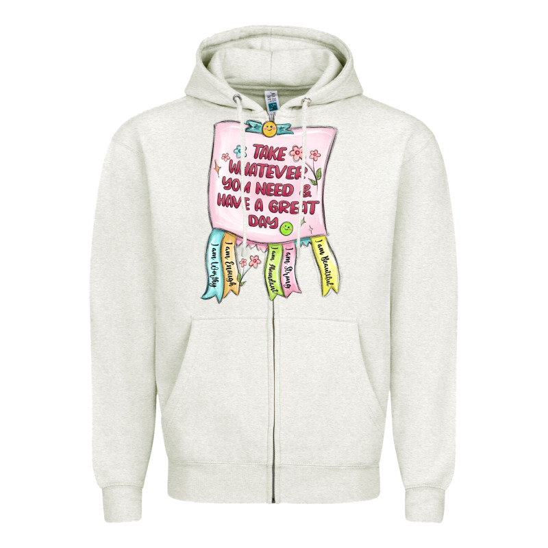Take Whatever You Need  Have A Great Day Zipper Hoodie by MaliasSmallBusiness | Teevron