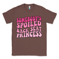 Chestnut somebodys spoiled back seat princess Classic Tee - MaliasSmallBusiness