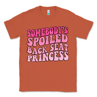 Copper somebodys spoiled back seat princess Classic Tee - MaliasSmallBusiness