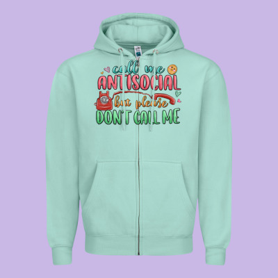 Zipper Hoodie call me antisocial but please dont call me