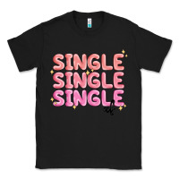 Single Single Single Af Classic Tee | Teevron