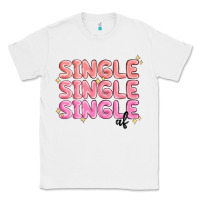 White single single single af Classic Tee - MaliasSmallBusiness