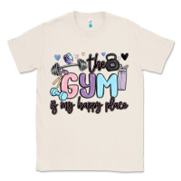 Natural the gym is my happy place Classic Tee - MaliasSmallBusiness