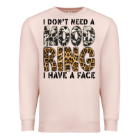 Pale Pink i dont need a mood ring i have a face Premium Sweatshirt - CowhideDigitalArt