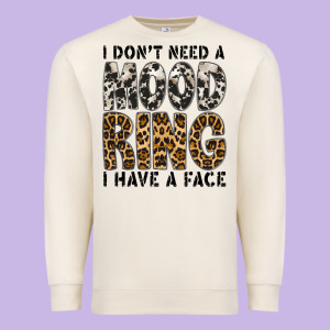 I Dont Need A Mood Ring I Have A Face Premium Sweatshirt Designed By Cowhidedigitalart