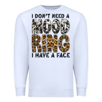 White i dont need a mood ring i have a face Premium Sweatshirt - CowhideDigitalArt