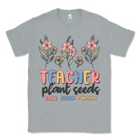 Heather Grey teacher plant seeds that grow forever Classic Tee - MaliasSmallBusiness
