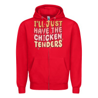 I'll Just Have The Chicken Tenders Zipper Hoodie | Teevron
