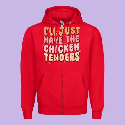 Zipper Hoodie i'll just have the chicken tenders