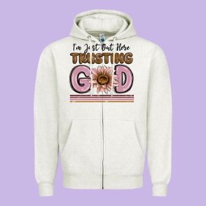 Im Just Out Here Trusting God Zipper Hoodie Designed By Maliassmallbusiness