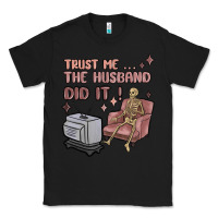 Black trust me the husband did it Classic Tee - MaliasSmallBusiness