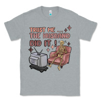 Heather Grey trust me the husband did it Classic Tee - MaliasSmallBusiness