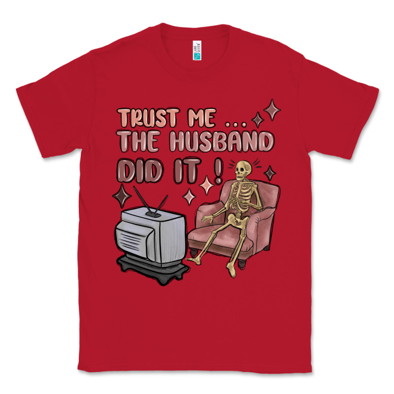 Trust Me The Husband Did It Classic Tee by MaliasSmallBusiness | Teevron