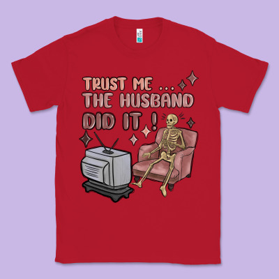 Classic Tee trust me the husband did it