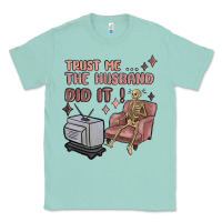 Seafoam trust me the husband did it Classic Tee - MaliasSmallBusiness