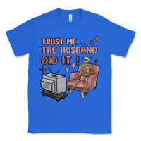 True Royal trust me the husband did it Classic Tee - MaliasSmallBusiness