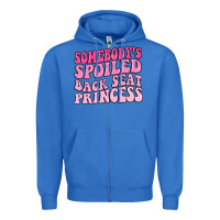 True Royal somebodys spoiled back seat princess Zipper Hoodie - MaliasSmallBusiness