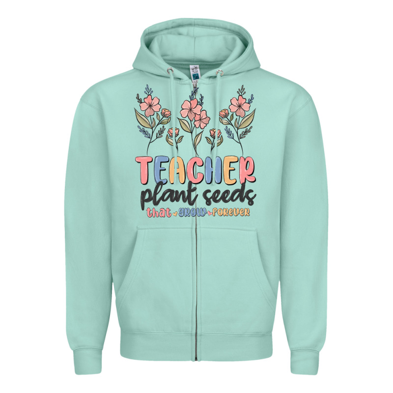 Teacher Plant Seeds That Grow Forever Zipper Hoodie by MaliasSmallBusiness | Teevron