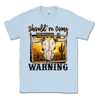 Dusty Blue should've come with a warning Classic Tee - MaliasSmallBusiness