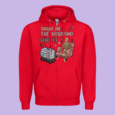 Zipper Hoodie trust me the husband did it