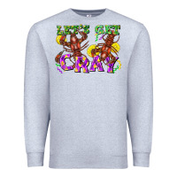 Heather Grey let's get cray Premium Sweatshirt - FaDigitalArtStudio