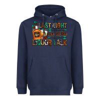 Navy last night we let the liquor talk Heavyweight Hoodie - Zillion Design Studio