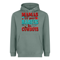 Sage mamas let your babies be cowboys Heavyweight Hoodie - texasbilliewilder